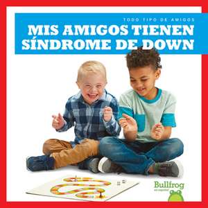 MIS Amigos Tienen Síndrome de Down (My Friend Has Down Syndrome) de Kaitlyn Duling