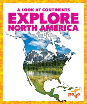 Explore North America de Veronica B Wilkins