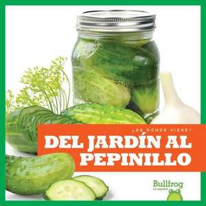 del Jardín Al Pepinillo (from Garden to Pickle) de Penelope S Nelson