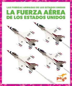 La Fuerza Aérea de Los Estados Unidos (U.S. Air Force) de Allan Morey