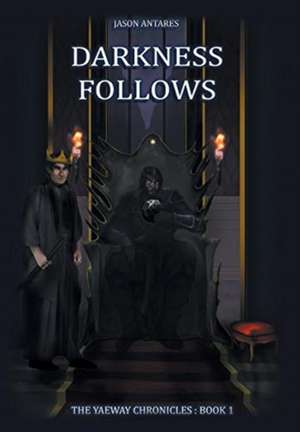Darkness Follows de Jason Antares