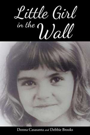 Little Girl in the Wall de Donna Casasanta