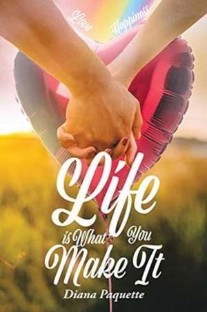 Life is What You Make It de Diana Paquette