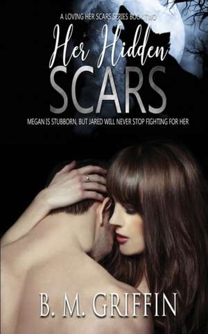 Her Hidden Scars de B. M. Griffin