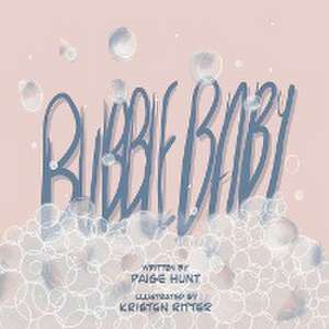 Bubble Baby de Paige Hunt