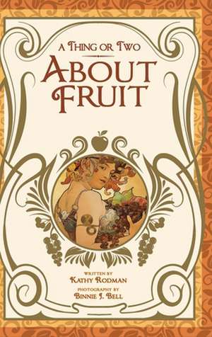 A Thing or Two About Fruit de Kathy Rodman