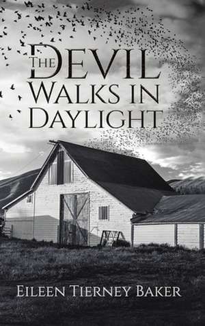 The Devil Walks in Daylight de Eileen Tierney Baker