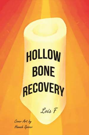 Hollow Bone Recovery de Lois F