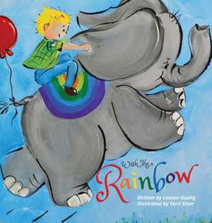 Wish Me a Rainbow de Lauren Guelig