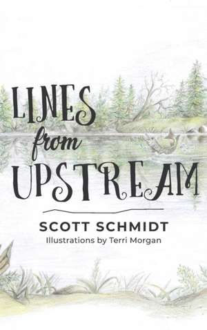 Lines from Upstream de Scott Schmidt