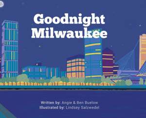 Goodnight Milwaukee de Angie Buelow