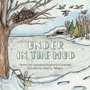 Under in the Mud de Laureanna Raymond-Duvernell