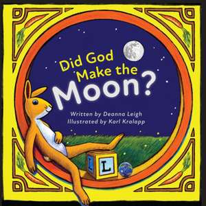 Did God Make the Moon? de Deanna Leigh