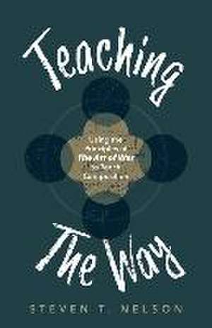 Teaching the Way de Steven T Nelson