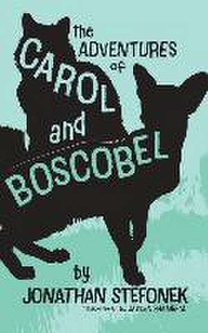 The Adventures of Carol and Boscobel de Jonathan Stefonek