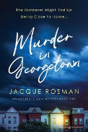 Murder in Georgetown de Jacque Rosman