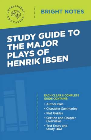 Study Guide to the Major Plays of Henrik Ibsen