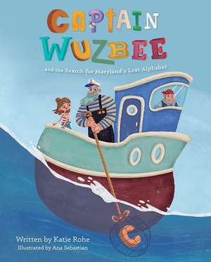 Captain Wuzbee and the Search for Maryland's Lost Alphabet de Katie Rohe