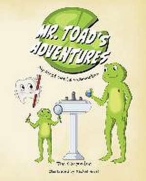 Mr. Toad's Adventures: My First Dental Examination de Tim Carpenter