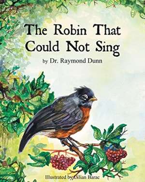 The Robin That Could Not Sing de Raymond Dunn