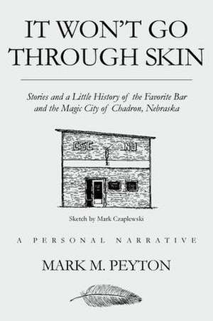 It Won't Go Through Skin de Mark M. Peyton