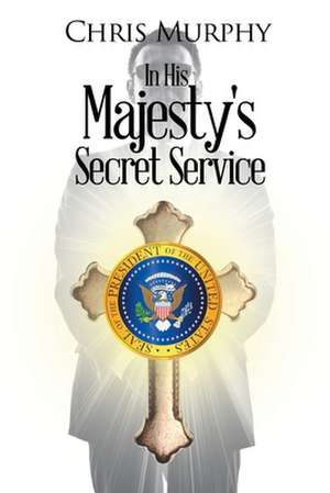 In His Majesty's Secret Service de Chris Murphy