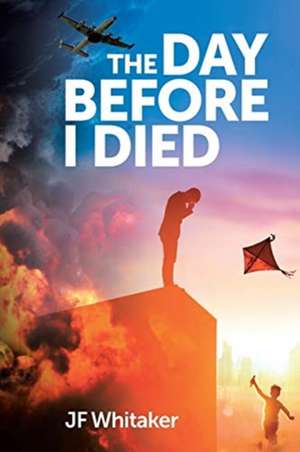 The Day Before I Died de Jf Whitaker