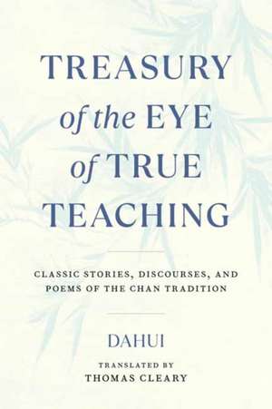 Treasury of the Eye of True Teaching: Classic Stories, Discourses, and Poems of the Chan Tradition de Dahui