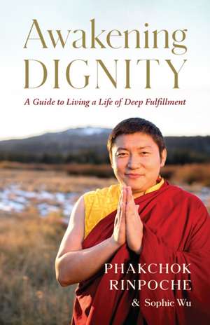 Awakening Dignity de Phakchok Rinpoche