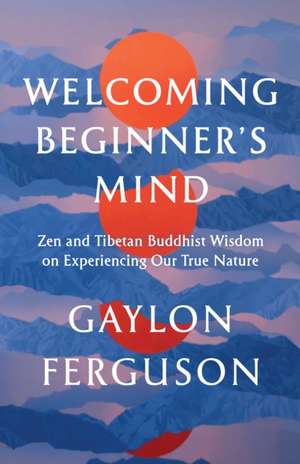 Welcoming Beginner's Mind de Gaylon Ferguson