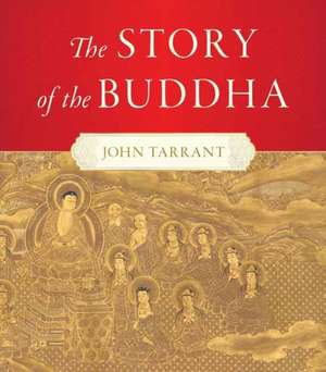 The Story of the Buddha de John Tarrant