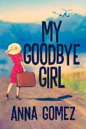 My Goodbye Girl de Anna Gomez