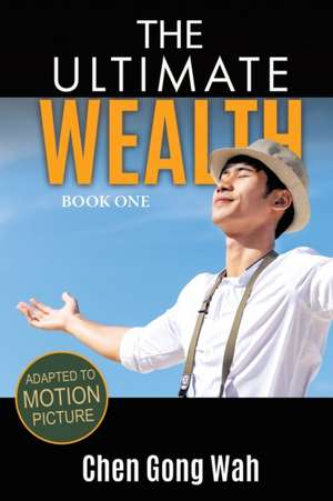 The Ultimate Wealth de Chen Gong Wah