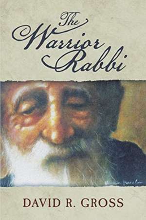 The Warrior Rabbi de David R. Gross