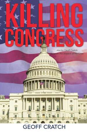 Killing Congress de Geoff Cratch