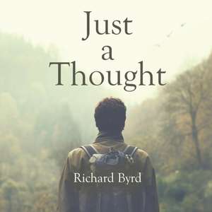 Just A Thought de Richard Byrd