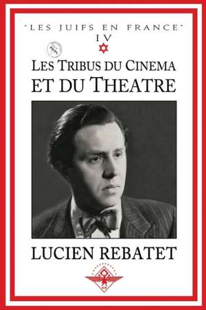 Les tribus du cinéma et du théâtre de Lucien Rebatet