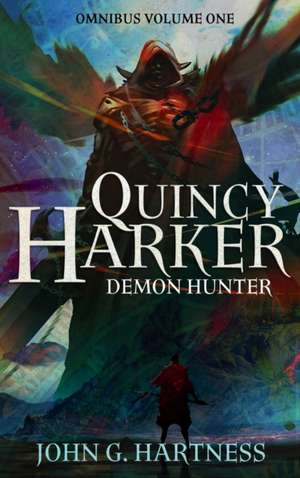 Quincy Harker, Demon Hunter - Omnibus Volume One de John G. Hartness