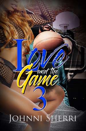 Love and the Game 3 de Johnni Sherri