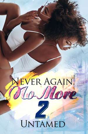 Never Again, No More 2: Getting Back to Me de Untamed