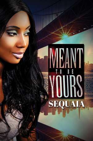 Meant to be Yours de Sequaia