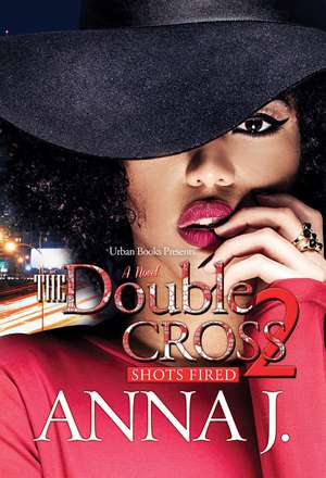 The Double Cross 2: Shots Fired de Anna J.