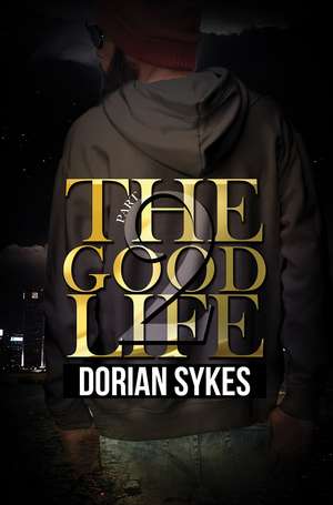 The Good Life Part 2: The Re-Up de Dorian Sykes