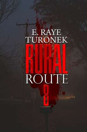 Rural Route 8 de E. Raye Turonek