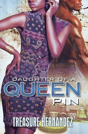 Daughter of a Queen Pin de Treasure Hernandez