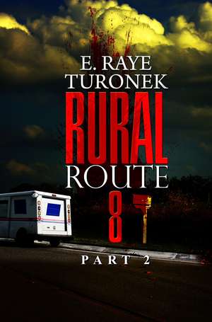 Rural Route 8 Part 2: Unrequited Love de E. Raye Turonek