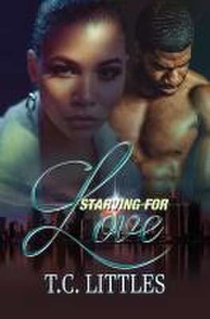 Starving for Love de T. C. Littles