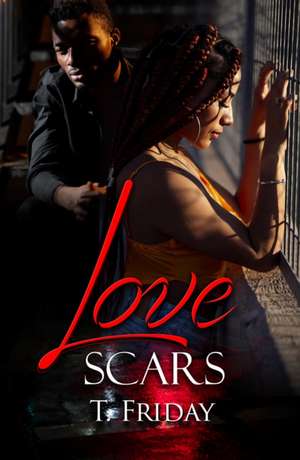 Love Scars de T. Friday
