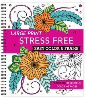 Large Print Easy Color & Frame - Stress Free (Adult Coloring Book) de New Seasons