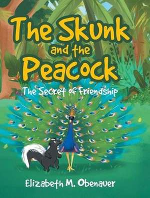 The Skunk and the Peacock de Elizabeth M. Obenauer